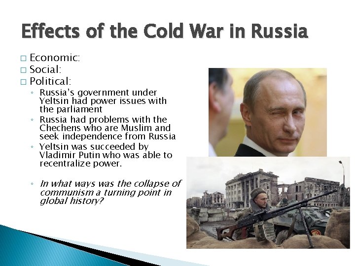 Effects of the Cold War in Russia Economic: � Social: � Political: � ◦