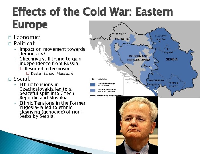 Effects of the Cold War: Eastern Europe � � Economic: Political: ◦ Impact on