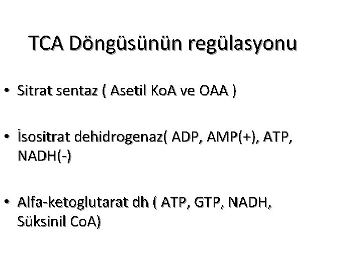 TCA Döngüsünün regülasyonu • Sitrat sentaz ( Asetil Ko. A ve OAA ) •