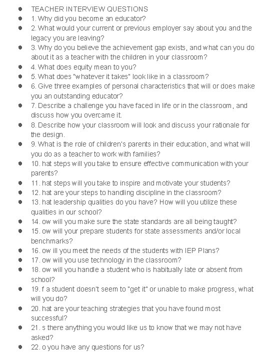 ● ● ● ● ● ● TEACHER INTERVIEW QUESTIONS 1.  Why did you become