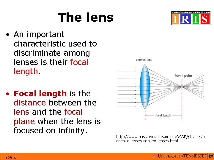 The lens • An important characteristic used to discriminate among lenses is their focal