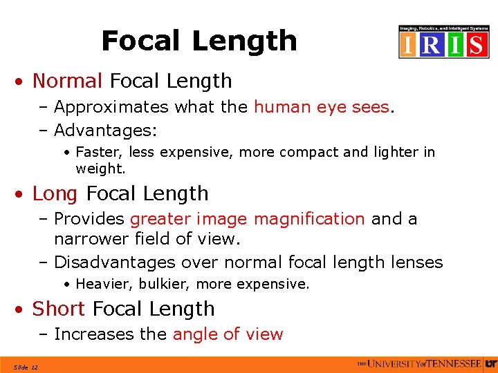 Focal Length • Normal Focal Length – Approximates what the human eye sees. –