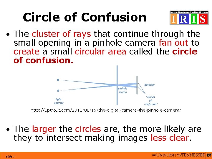 Circle of Confusion • The cluster of rays that continue through the small opening