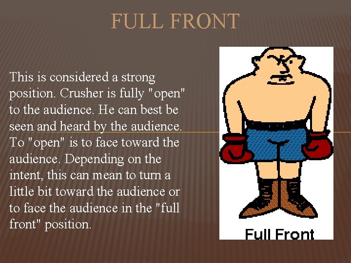 FULL FRONT This is considered a strong position. Crusher is fully "open" to the