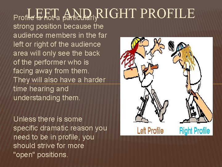 LEFT AND RIGHT PROFILE Profile is not a particularly strong position because the audience LEFT AND RIGHT PROFILE Profile is not a particularly strong position because the audience