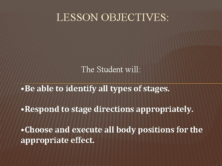 LESSON OBJECTIVES: The Student will: • Be able to identify all types of stages.