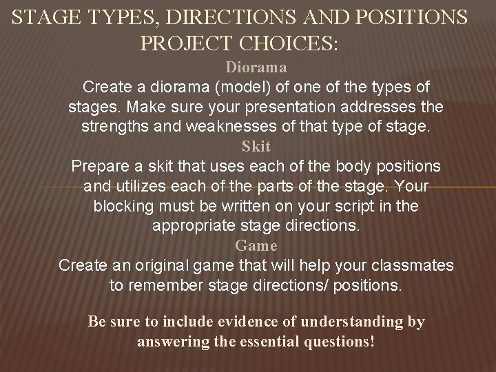 STAGE TYPES, DIRECTIONS AND POSITIONS PROJECT CHOICES: Diorama Create a diorama (model) of one STAGE TYPES, DIRECTIONS AND POSITIONS PROJECT CHOICES: Diorama Create a diorama (model) of one
