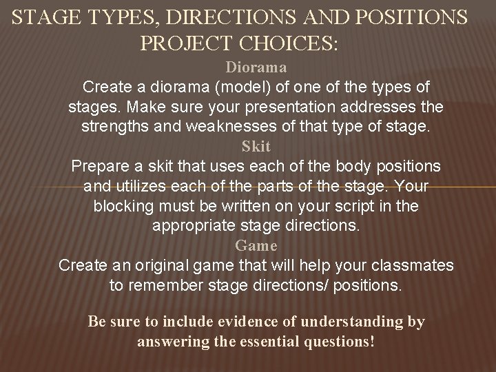 STAGE TYPES, DIRECTIONS AND POSITIONS PROJECT CHOICES: Diorama Create a diorama (model) of one