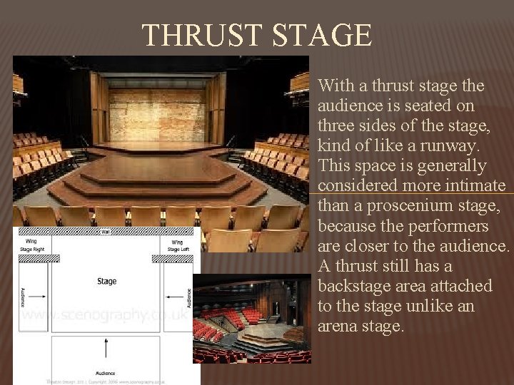 THRUST STAGE With a thrust stage the audience is seated on three sides of