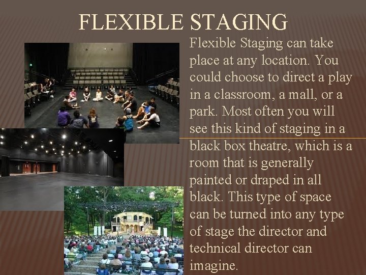 FLEXIBLE STAGING Flexible Staging can take place at any location. You could choose to FLEXIBLE STAGING Flexible Staging can take place at any location. You could choose to