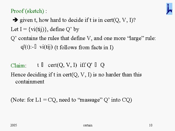 Proof (sketch) : given t, how hard to decide if t is in cert(Q,