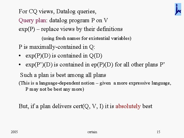 For CQ views, Datalog queries, Query plan: datalog program P on V exp(P) –