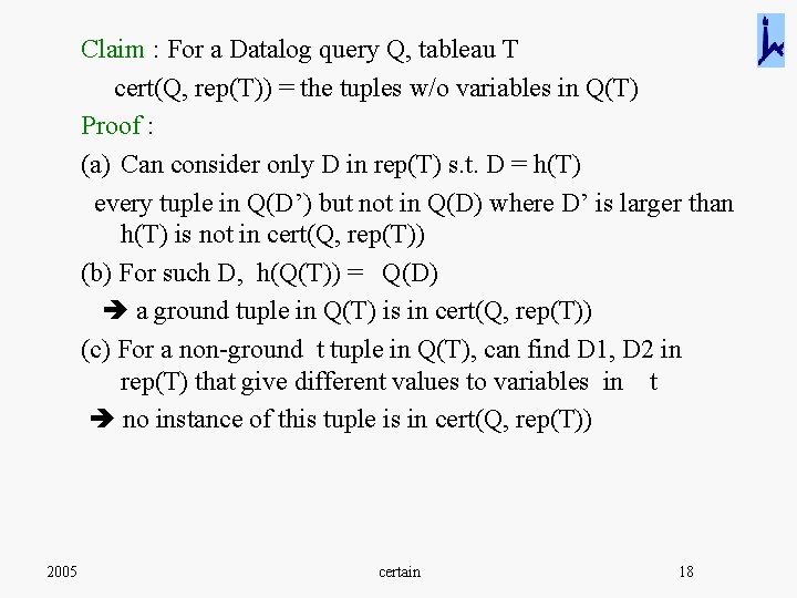 Claim : For a Datalog query Q, tableau T cert(Q, rep(T)) = the tuples