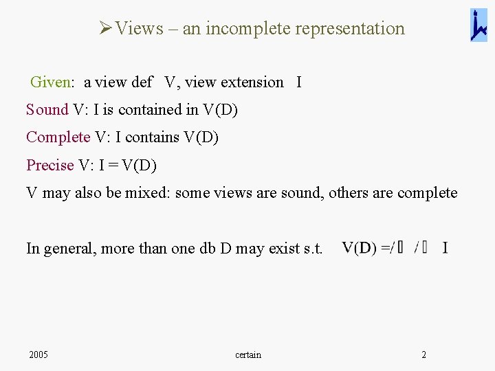 ØViews – an incomplete representation Given: a view def V, view extension I Sound