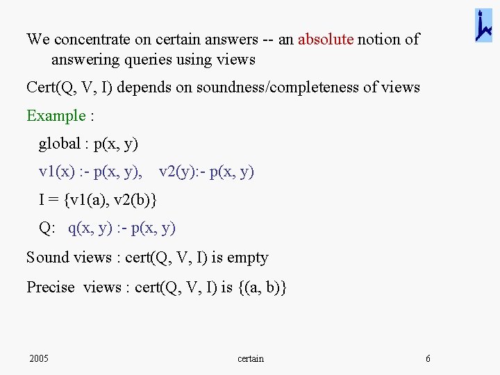 We concentrate on certain answers -- an absolute notion of answering queries using views