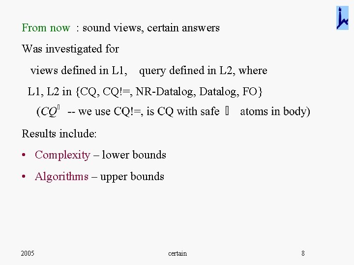 From now : sound views, certain answers Was investigated for views defined in L