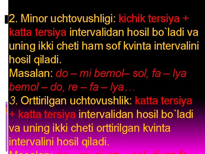 2. Minor uchtovushligi: kichik tersiya + katta tersiya intervalidan hosil bo`ladi va uning ikki