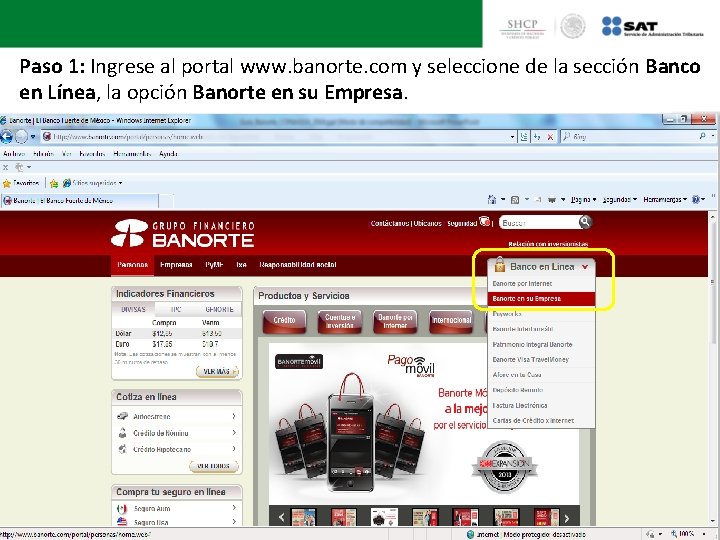 Paso 1: Ingrese al portal www. banorte. com y seleccione de la sección Banco