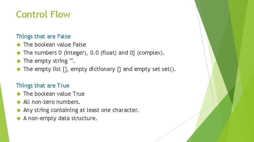 Control Flow Things that are False The boolean value False The numbers 0 (integer),