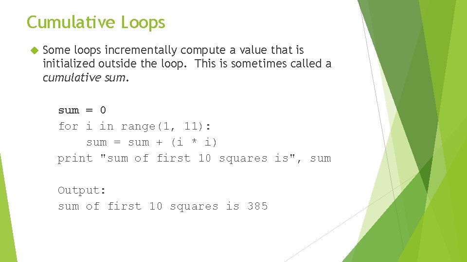 Cumulative Loops Some loops incrementally compute a value that is initialized outside the loop.