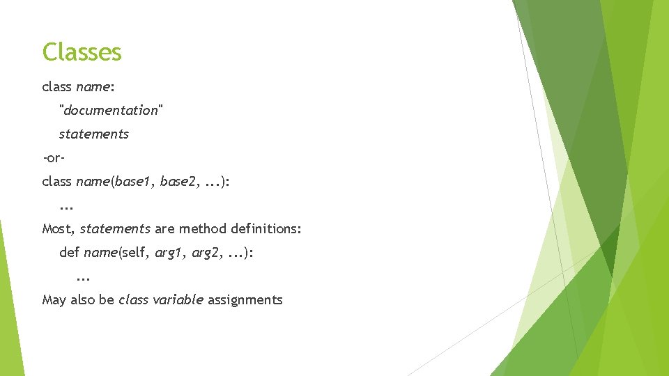 Classes class name: "documentation" statements -orclass name(base 1, base 2, . . . ):