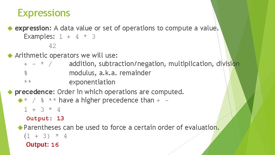 Expressions expression: A data value or set of operations to compute a value. Examples: