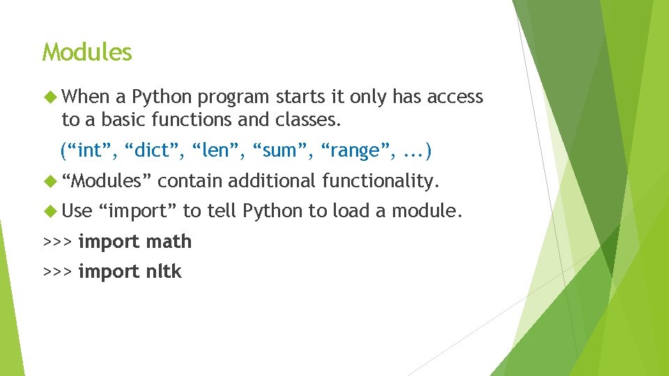 Modules When a Python program starts it only has access to a basic functions