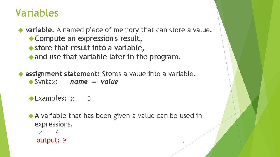 Variables variable: A named piece of memory that can store a value. Compute an