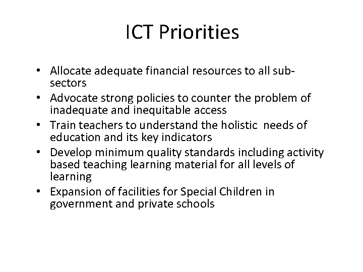 ICT Priorities • Allocate adequate financial resources to all subsectors • Advocate strong policies