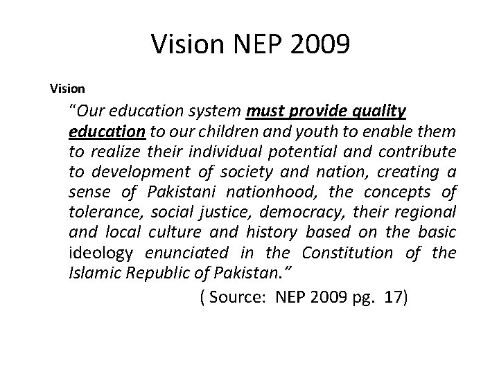 Vision NEP 2009 Vision “Our education system must provide quality education to our children