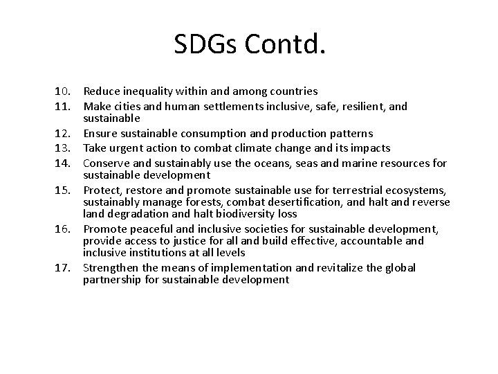 SDGs Contd. 10. Reduce inequality within and among countries 11. Make cities and human