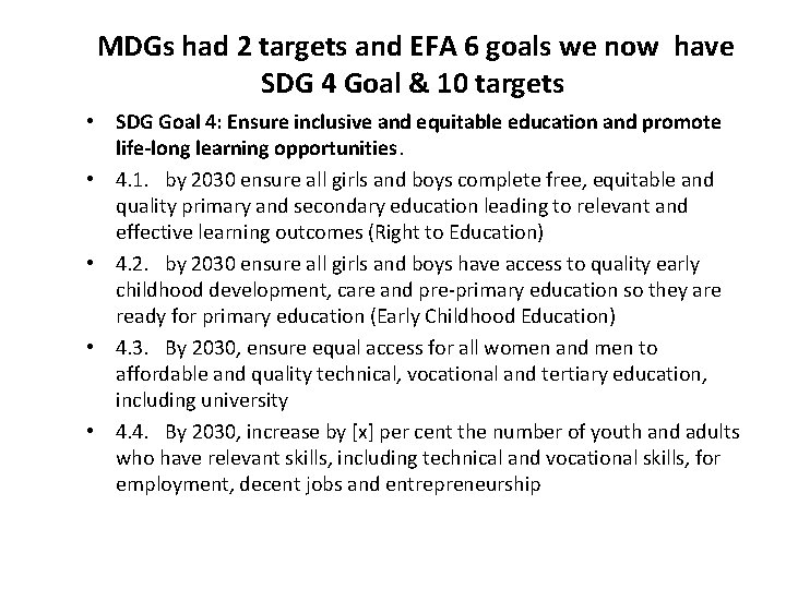 MDGs had 2 targets and EFA 6 goals we now have SDG 4 Goal