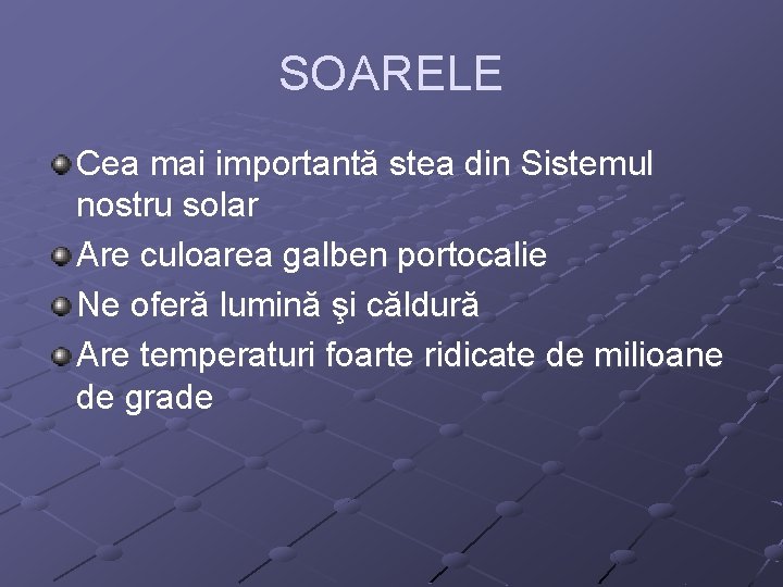 SOARELE Cea mai importantă stea din Sistemul nostru solar Are culoarea galben portocalie Ne