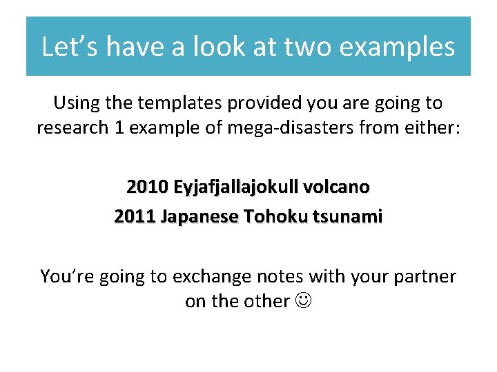 Let’s have a look at two examples Using the templates provided you are going