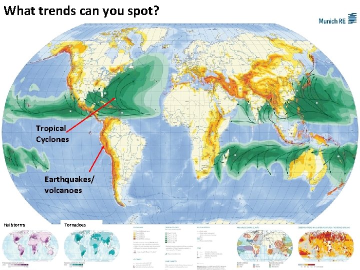 What trends can you spot? Tropical Cyclones Earthquakes/ volcanoes Hailstorms Tornadoes 
