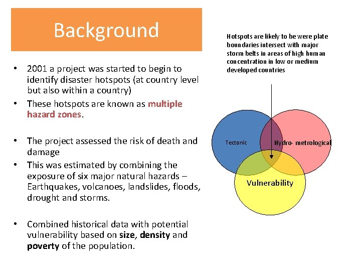 Background • 2001 a project was started to begin to identify disaster hotspots (at
