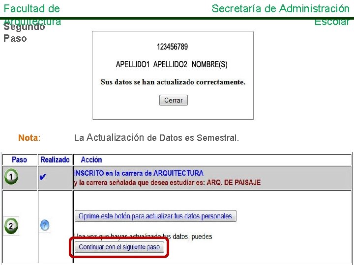 Facultad de Arquitectura Segundo Secretaría de Administración Escolar Paso Nota: La Actualización de Datos