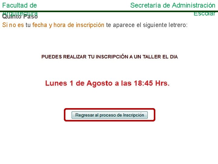 Facultad de Arquitectura Quinto Paso Secretaría de Administración Escolar Si no es tu fecha