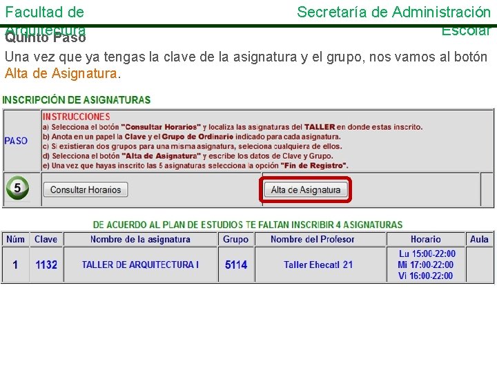 Facultad de Arquitectura Quinto Paso Secretaría de Administración Escolar Una vez que ya tengas