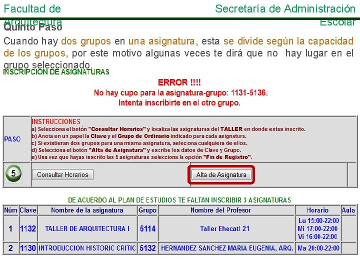 Facultad de Arquitectura Quinto Paso Secretaría de Administración Escolar Cuando hay dos grupos en