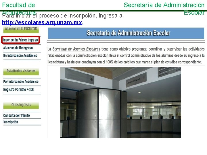 Facultad de Secretaría de Administración Arquitectura Escolar Para iniciar el proceso de inscripción, ingresa
