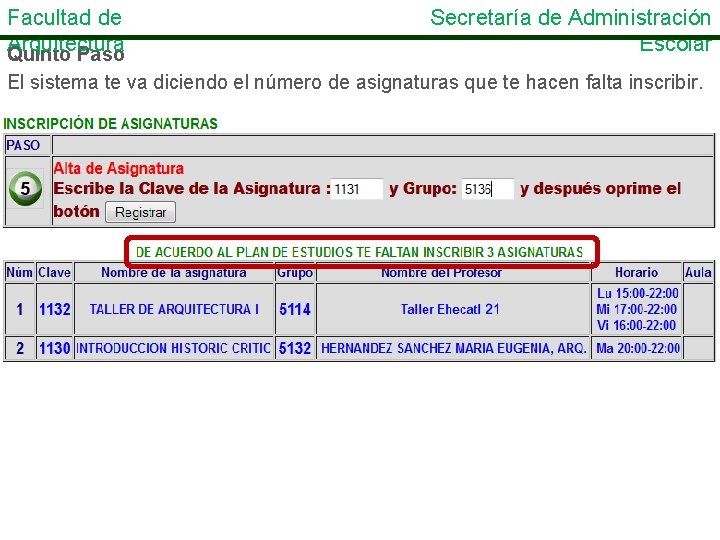Facultad de Arquitectura Quinto Paso Secretaría de Administración Escolar El sistema te va diciendo