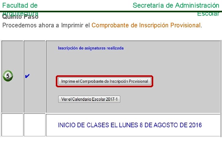 Facultad de Arquitectura Quinto Paso Secretaría de Administración Escolar Procedemos ahora a Imprimir el