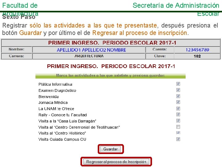 Facultad de Arquitectura Sexto Paso Secretaría de Administración Escolar Registrar sólo las actividades a