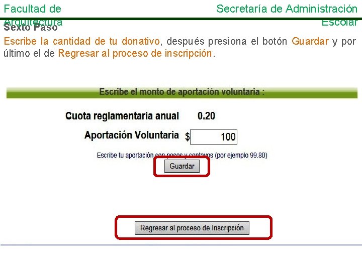 Facultad de Arquitectura Sexto Paso Secretaría de Administración Escolar Escribe la cantidad de tu