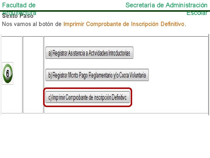 Facultad de Arquitectura Sexto Paso Secretaría de Administración Escolar Nos vamos al botón de