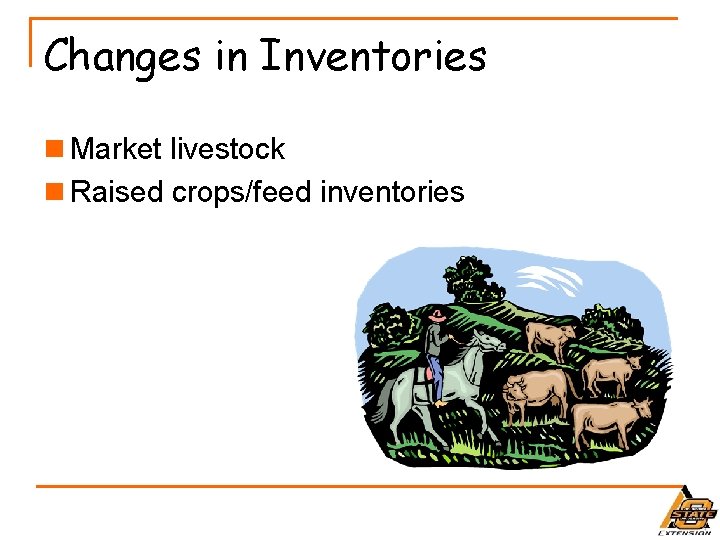 Changes in Inventories n Market livestock n Raised crops/feed inventories 