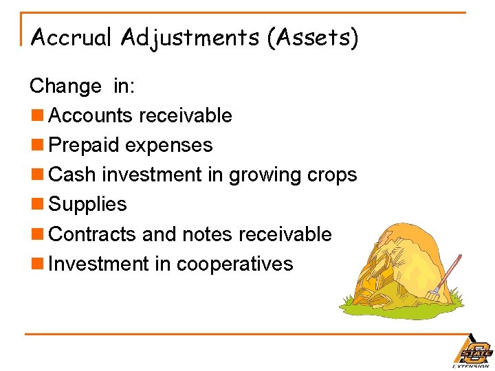 Accrual Adjustments (Assets) Change in: n Accounts receivable n Prepaid expenses n Cash investment