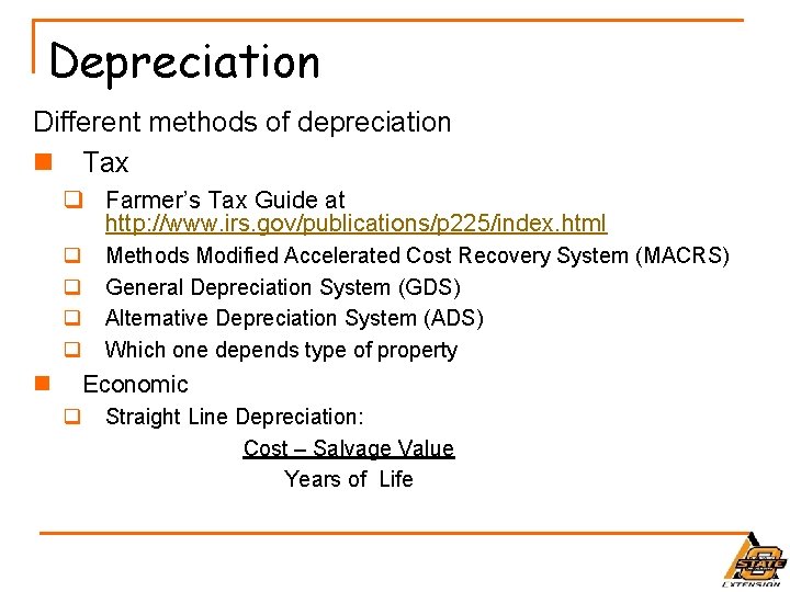 Depreciation Different methods of depreciation n Tax q Farmer’s Tax Guide at http: //www.