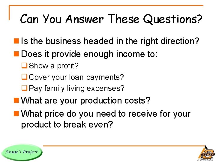 Can You Answer These Questions? n Is the business headed in the right direction?